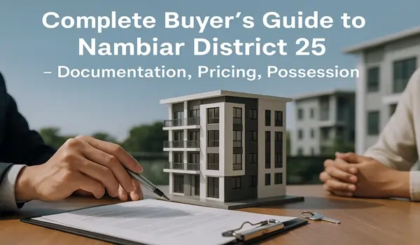 Complete Buyer's Guide to Nambiar District 25 – Documentation, Pricing, Possession